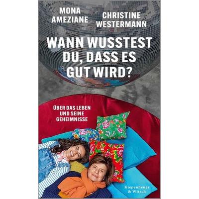 Wann wusstest du, dass es gut wird?, Gebundene Ausgabe von Mona Ameziane,Christine Westermann, Kiepenheuer & Witsch, 978-3-462-01062-6