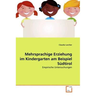 Larcher, C: Mehrsprachige Erziehung im Kindergarten am Beisp, Taschenbuch von Claudia Larcher, VDM, 978-3-639-34587-2