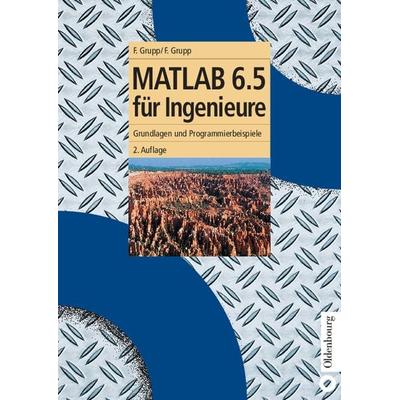 MATLAB 6.5 für Ingenieure, Gebundene Ausgabe von Frieder Grupp,Florian Grupp, De Gruyter Oldenbourg, 978-3-486-27376-2