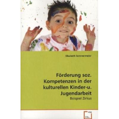 Sommermeier Elisabeth: Förderung soz. Kompetenzen in der kul, Taschenbuch von Elisabeth Sommermeier, VDM, 978-3-639-06970-9