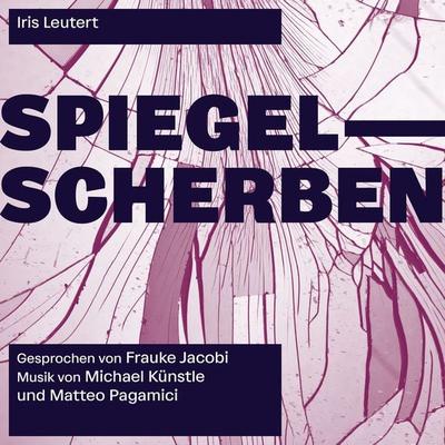 Spiegelscherben - Iris Leutert, Audio, 9783989838307
