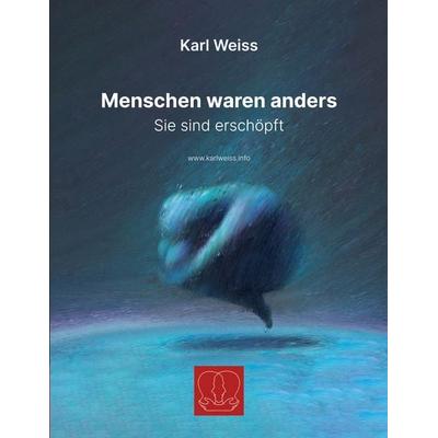 Menschen waren anders, Taschenbuch von Karl Weiss, BoD – Books on Demand, 978-3-695-19650-0