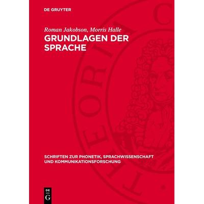 Grundlagen der Sprache, Gebundene Ausgabe von Roman Jakobson,Morris Halle, De Gruyter, 978-3-11-273238-0