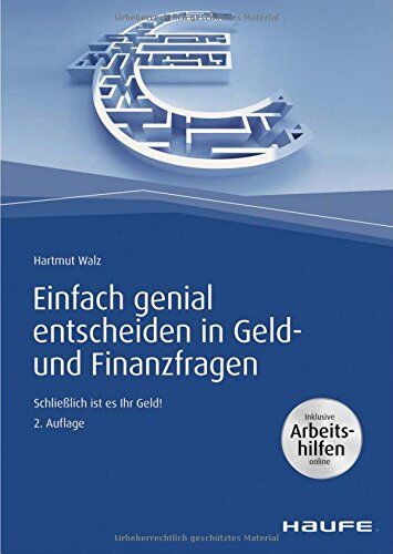 Hartmut Walz - Einfach genial entscheiden in Geld- und Finanzfragen - inkl. Arbeitshilfen online: Schließlich ist es Ihr Geld! (Haufe Fachbuch) - Preis vom 11.10.2026 15:43:13 h