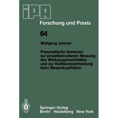 Pneumatische Sensoren zur prozeßsimultanen Messung des Werkzeugverschleißes und zur Kollisionsvermeidung beim Messerkopffräsen, Taschenbuch von W.