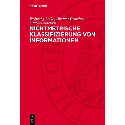 Nichtmetrische Klassifizierung von Informationen, Gebundene Ausgabe von Wolfgang Belke,Dietmar Graichen,Michael Starruss, De Gruyter,