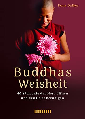 Ilona Daiker - Buddhas Weisheit in 40 Sprüchen: Inspirationen für einen ruhigen Geist und ein freudiges Herz - Preis vom 18.10.2026 15:28:09 h