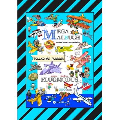 MEGA MALBUCH - FLUGZEUGE - HELIKOPTER - BALLON - FALLSCHIRMSPRINGER - VÖGEL - PILOTEN - LUFTSCHIFFE - DOPPELDECKER - DÜSENJETS - RAKETEN, Taschenbuch