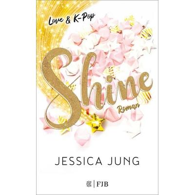 Shine - Love & K-Pop, Taschenbuch von Jessica Jung, Fischer Fjb, 978-3-8414-0106-9