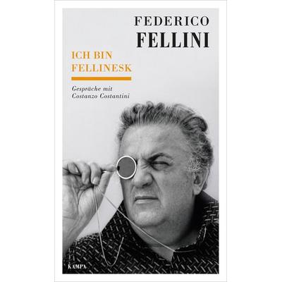 Ich bin fellinesk, Gebundene Ausgabe von Federico Fellini,Costanzo Costantini, Kampa Verlag