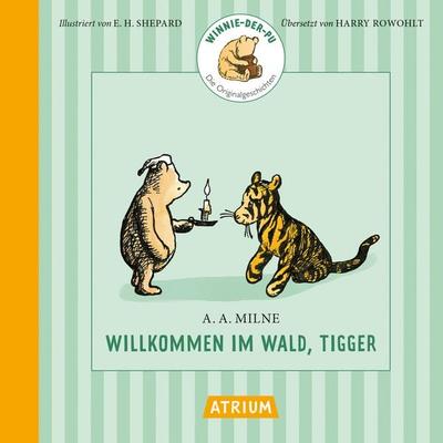 Willkommen im Wald, Tigger, Gebundene Ausgabe von Alan Alexander Milne, Atrium Verlag AG, 978-3-85535-263-0