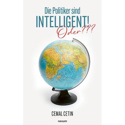 Die Politiker sind Intelligent!, Taschenbuch von Cemal Cetin, Novum Verlag, 978-3-7116-0779-9