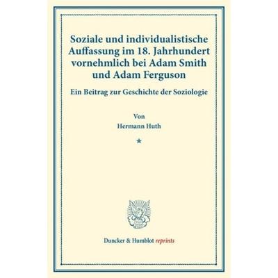 Soziale und individualistische Auffassung im 18. Jahrhundert, vornehmlich bei Adam Smith und Adam Ferguson., Taschenbuch von Hermann Huth, Duncker &