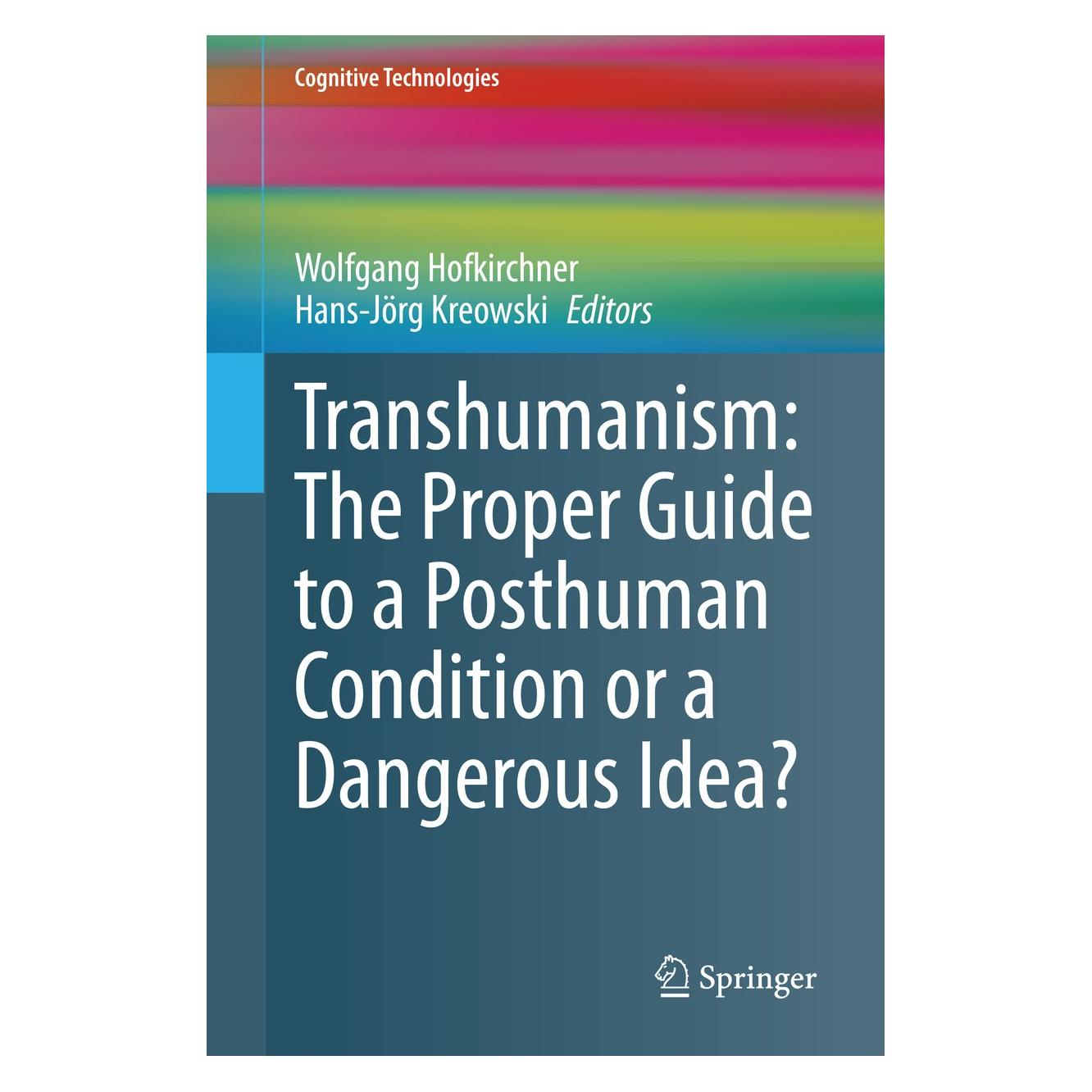 Springer Transhumanism: The Proper Guide to a Posthuman Condition or a Dangerous Idea? (9783030565459)