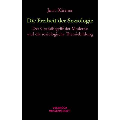 Die Freiheit der Soziologie, Taschenbuch von Jurit Kärtner, Velbrück, 978-3-95832-077-2