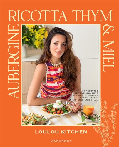 Loulou kitchen - Aubergine, ricotta, thym & miel : 80 recettes de tous les jours, pleines de saveurs ensoleillées & d'ingrédients frais - Preis vom 30.09.2026 22:30:23 h