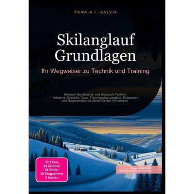 Skilanglauf Grundlagen: Ihr Wegweiser zu Technik und Training, Taschenbuch von Fama A.I. Salvia, Epubli, 978-3-565-03909-8