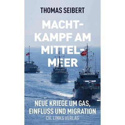 Machtkampf am Mittelmeer, Taschenbuch von Thomas Seibert, Ch. Links Verlag, 978-3-96289-111-4