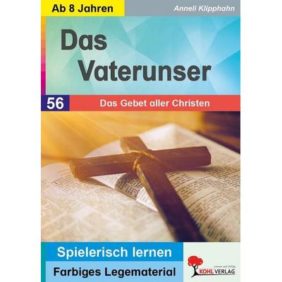 Das Vaterunser - Das Gebet aller Christen, Taschenbuch von Anneli Klipphahn, KOHL VERLAG Der Verlag mit dem Baum, 978-3-96624-185-4
