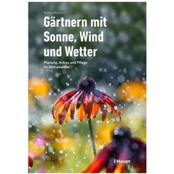 Gärtnern mit Sonne, Wind und Wetter, Ratgeber von Richard Wymann