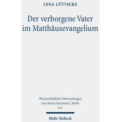 Lütticke:Der verborgene Vater im Matthä, Fachbücher von Lena Lütticke