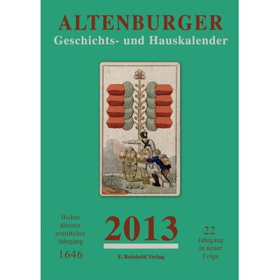 Altenburger Geschichts- und Hauskalender / Altenburger Geschichts- und Hauskalender 2013, Taschenbuch von Autorenkollektiv, E. Reinhold Verlag,