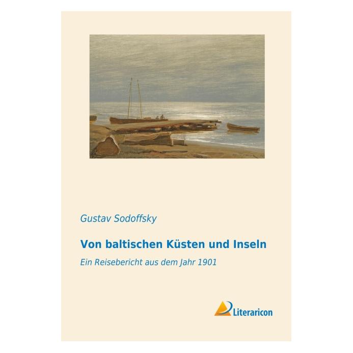 Literaricon Von baltischen Küsten und Inseln (Deutsch, Softcover, Gustav Sodoffsky) (55806377)