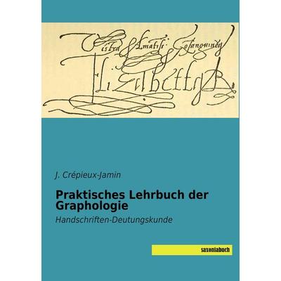 Praktisches Lehrbuch der Graphologie, Taschenbuch von J. Crépieux-Jamin, Saxoniabuch.de, 978-3-95770-116-9