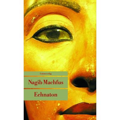 Echnaton, Taschenbuch von Nagib Machfus, Unionsverlag, 978-3-293-20530-7
