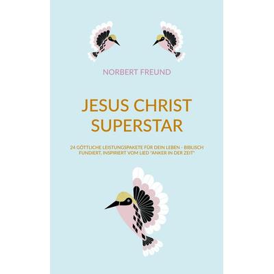Jesus Christ Superstar, Taschenbuch von Norbert Freund, BoD – Books on Demand, 978-3-696-39605-3