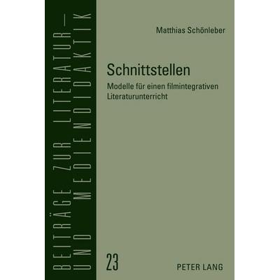 Schnittstellen, Gebundene Ausgabe von Matthias Schönleber, Peter Lang GmbH, Internationaler Verlag der Wissenschaften, 978-3-631-63747-0