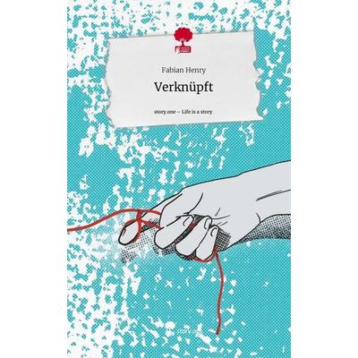 Verknüpft. Life is a Story - story.one, Gebundene Ausgabe von Fabian Henry, Story.one publishing, 978-3-7108-8338-5