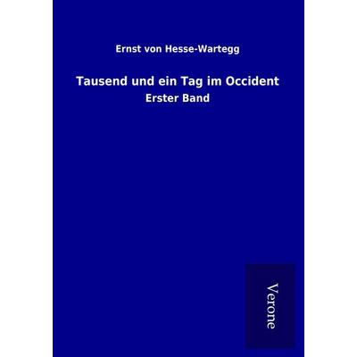 Tausend und ein Tag im Occident, Taschenbuch von Ernst Hesse-Wartegg, BoD - Books on Demand