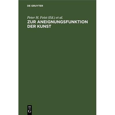 Zur Aneignungsfunktion der Kunst, Gebundene Ausgabe von , De Gruyter, 978-3-11-259477-3