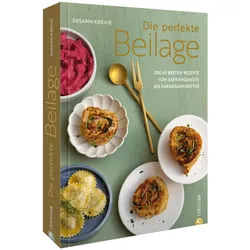 Die perfekte Beilage, Ratgeber von Susann Kreihe