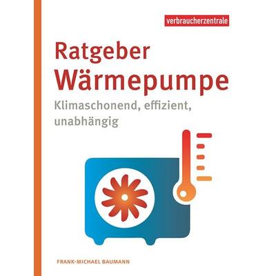 Ratgeber Wärmepumpe, Taschenbuch von Frank-Michael Baumann, Verbraucher-Zentrale NRW, 978-3-86336-182-2