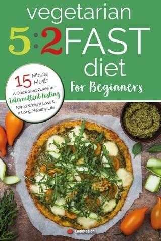 Iota Publishing Vegetarian 5:2 Fast Diet for Beginners by CookNation - Paperback Quick Start Guide to Intermittent Fasting, Single-Serving Vegetarian Recipes