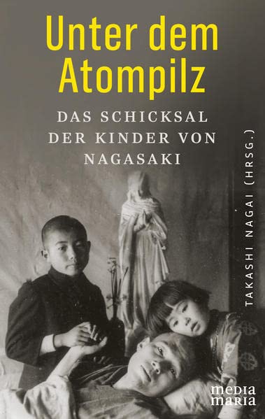 Takashi Nagai - Unter dem Atompilz: Das Schicksal der Kinder von Nagasaki - Preis vom 15.10.2026 23:06:25 h
