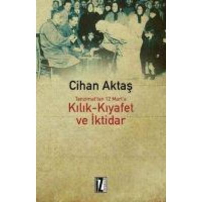 Tanzimattan 12 Marta Kilik-Kiyafet ve Iktidar, Taschenbuch von Cihan Aktas, Iz Yayincilik