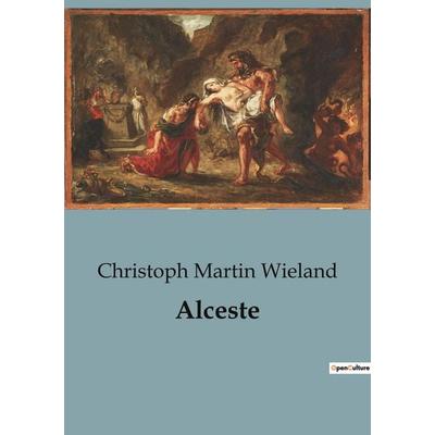 Alceste, Taschenbuch von Christoph Martin Wieland, BoD - Books on Demand, 979-10-418-2039-9