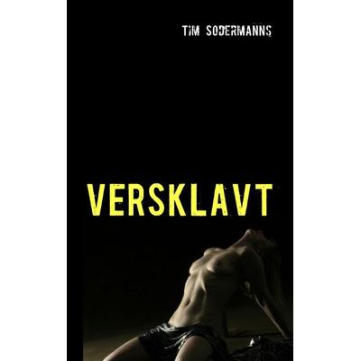 VERSKLAVT, Taschenbuch von Tim Sodermanns, BoD – Books on Demand, 978-3-8391-5029-0