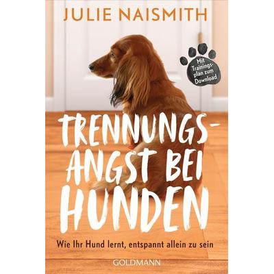 Trennungsangst bei Hunden, Taschenbuch von Julie Naismith, Goldmann, 978-3-442-22394-7