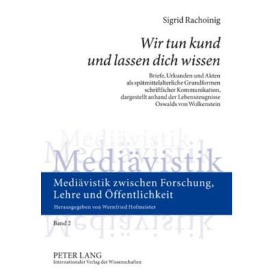 «Wir tun kund und lassen dich wissen», Taschenbuch von Sigrid Rachoinig, Peter Lang GmbH, Internationaler Verlag der Wissenschaften, 978-3-631-58468-2