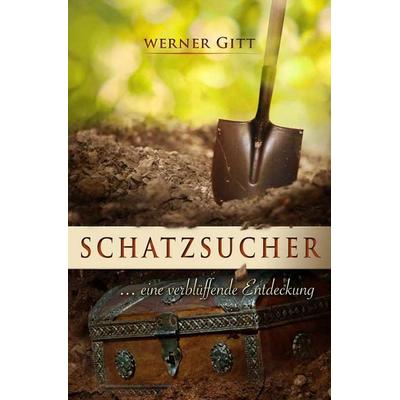 Schatzsucher, Taschenbuch von Werner Gitt, Christliche Literaturverbreitung, 978-3-86699-245-0