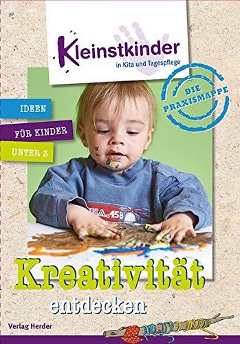 Die Praxismappe: Kreativität entdecken: Kleinstkinder in Kita und Tagespflege: Ideen für Kinder unter 3 - Preis vom 19.10.2026 19:33:35 h
