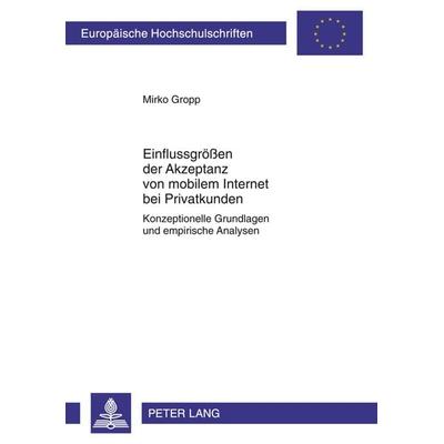 Einflussgroeßen der Akzeptanz von mobilem Internet bei Privatkunden, Taschenbuch von Mirko Gropp, Peter Lang GmbH, Internationaler Verlag der