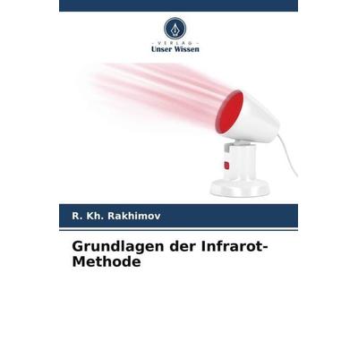 Grundlagen der Infrarot-Methode, Taschenbuch von R. Kh. Rakhimov, Verlag Unser Wissen, 978-620-5-97454-4
