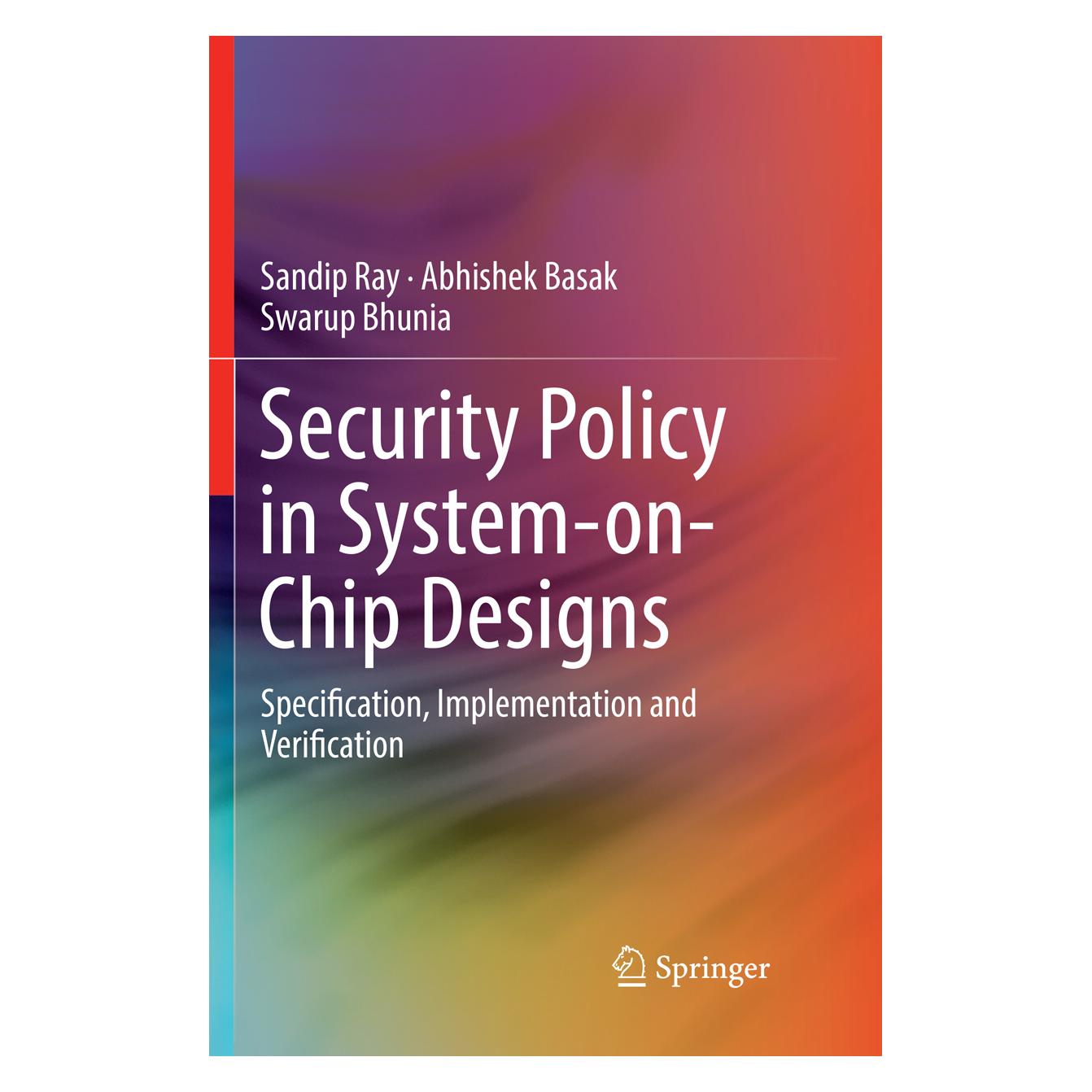 Springer Security Policy in System-on-Chip Designs (Englisch, Softcover, Abhishek Basak, Sandip Ray, Swarup Bhunia) (56124972)