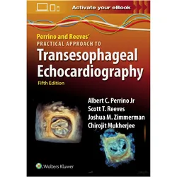 Perrino and Reeves' Practical Approach to Transesophageal Echocardiography, Ratgeber von Joshua M. Zimmerman, Scott T. Reeves, Albert C. Perrino, Chirojit Mukherjee