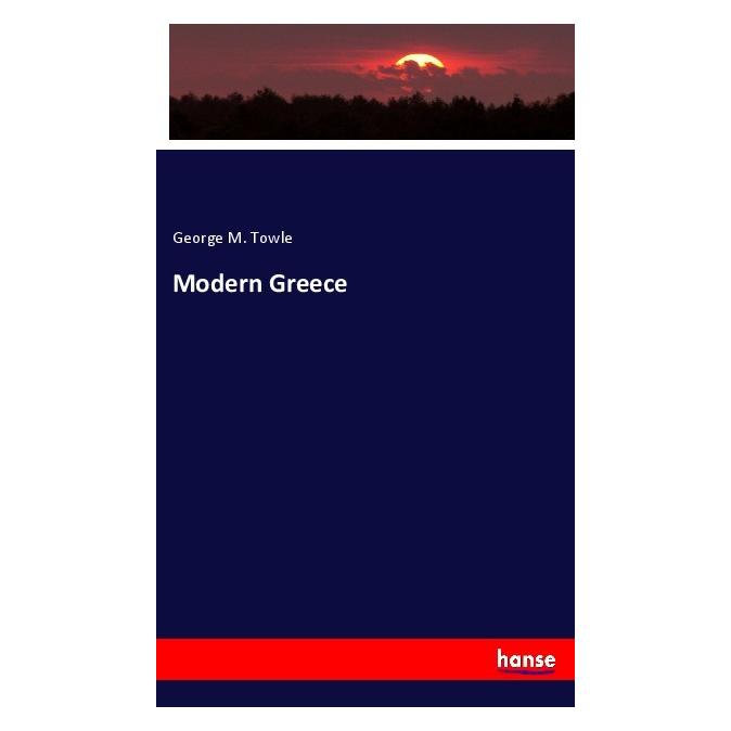 Hansebooks Modern Greece (Deutsch, Softcover, George M. Towle) (56962599)